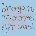 Brogan Moore Gift Card